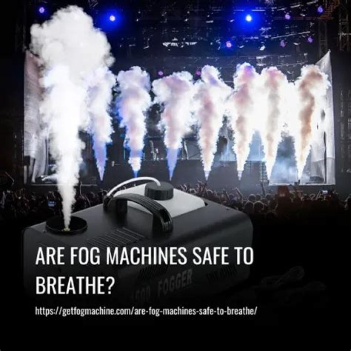 Are fog machines safe to breathe?