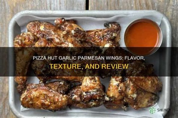 Are Pizza Hut garlic parmesan wings good?