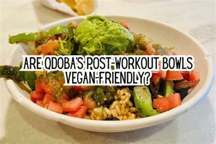 Are qdoba bowls healthy?