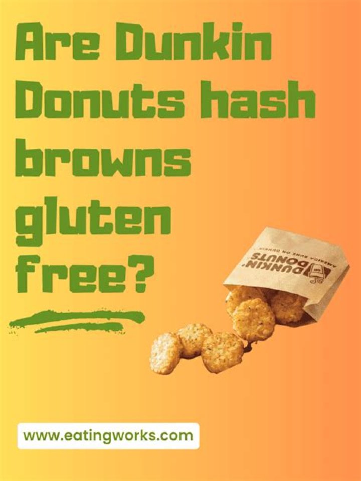 Are the hashbrowns at Dunkin Donuts gluten-free?