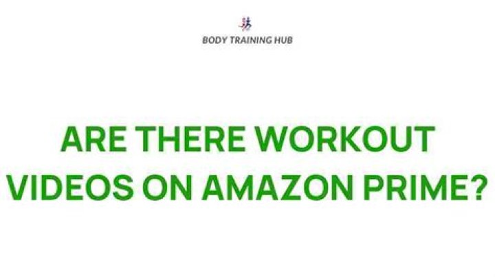 Are there workout videos on Amazon Prime?