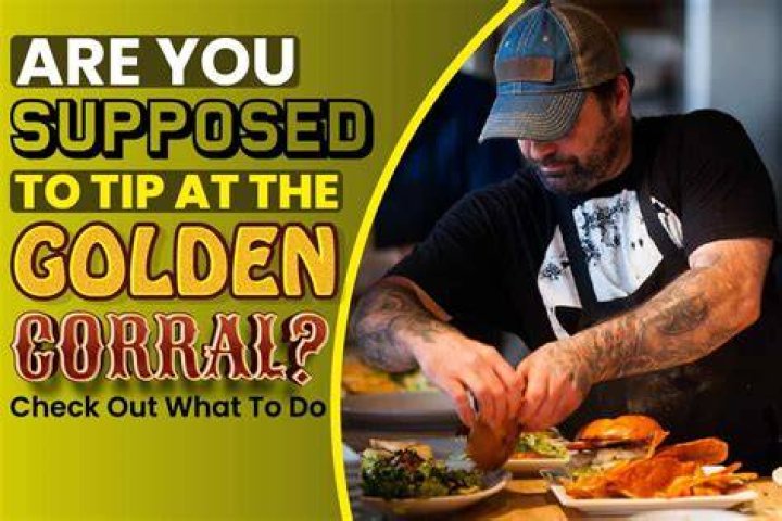 Are you supposed to tip at Golden Corral?