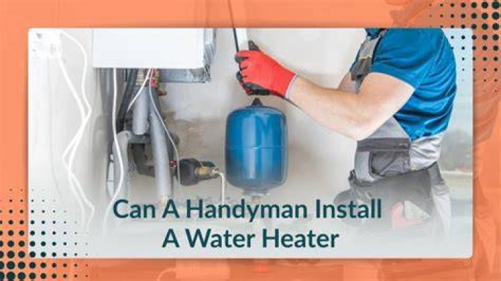 Can a handyman install a water heater?