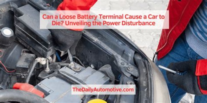 Can a loose battery terminal cause a car to die?