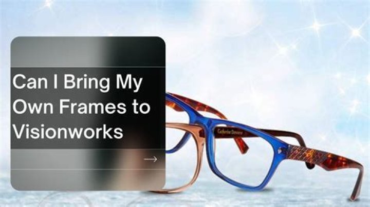 Can I bring my own frames?