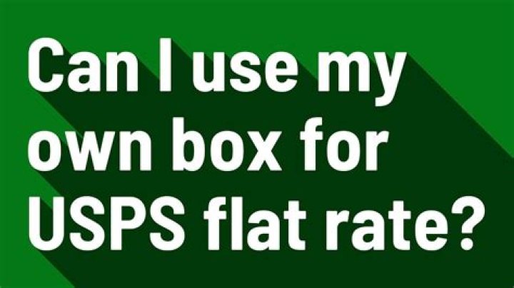 Can I use my own box for USPS flat rate?