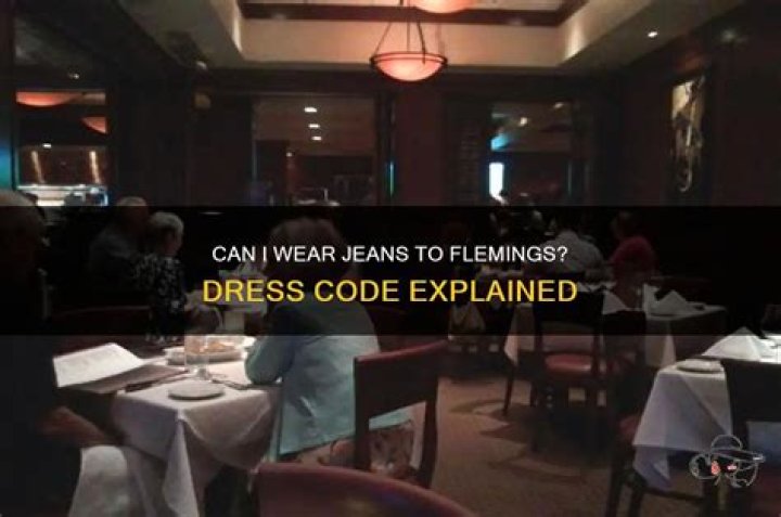 Can I wear jeans to Flemings?