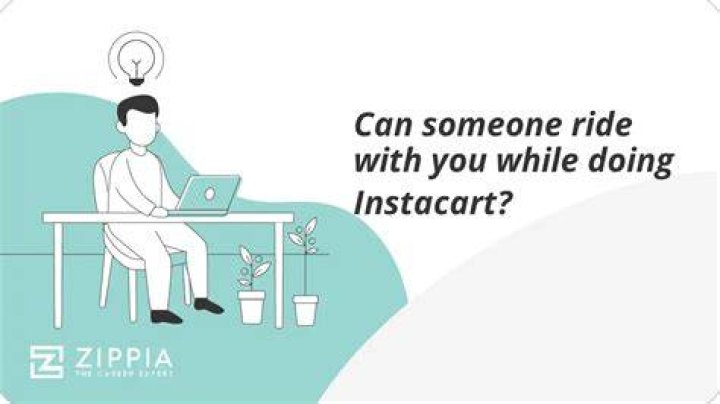 Can someone ride with you while doing Instacart?