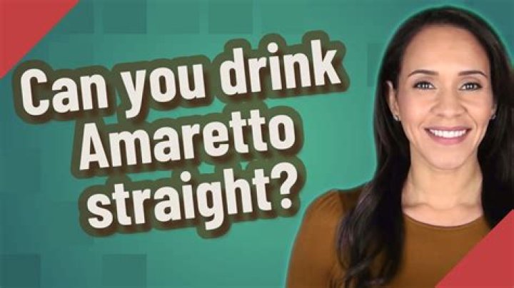 Can you drink Amaretto straight?