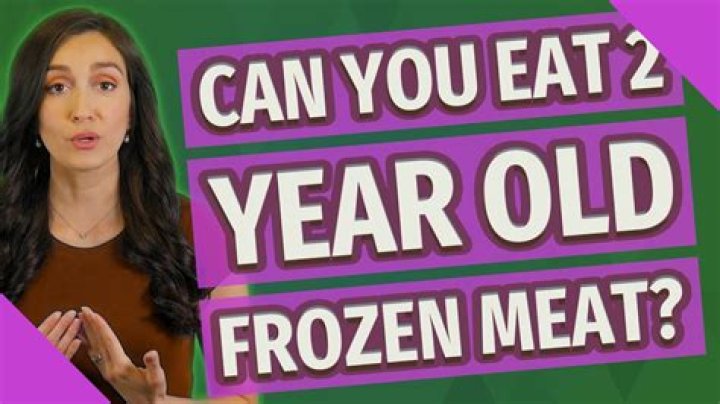 Can you eat 2 year old frozen meat?