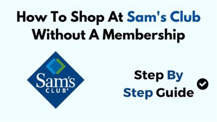 Can you go to Sam’s without a membership?