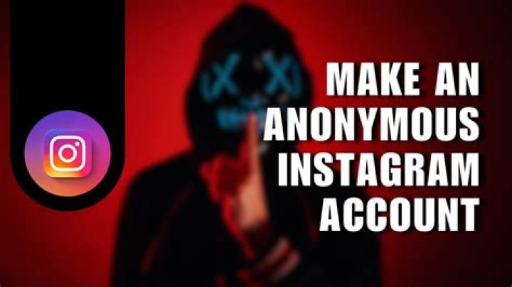 Can you have an anonymous Instagram account?