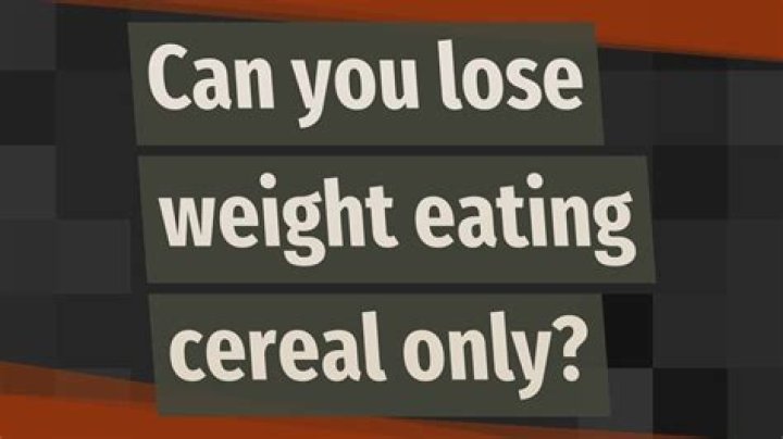 Can you lose weight eating cereal?