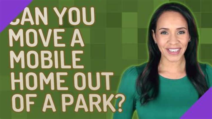 Can you move a mobile home out of a park?