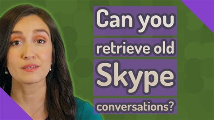 Can you retrieve old Skype conversations?