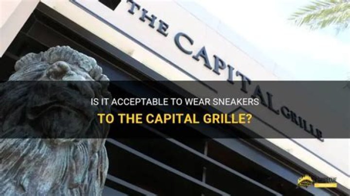 Can you wear sneakers to Capital Grille?
