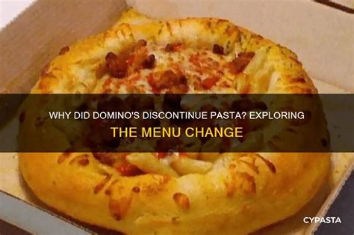 Did dominos stop making pasta?