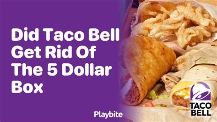 Did Taco Bell get rid of $5 boxes?