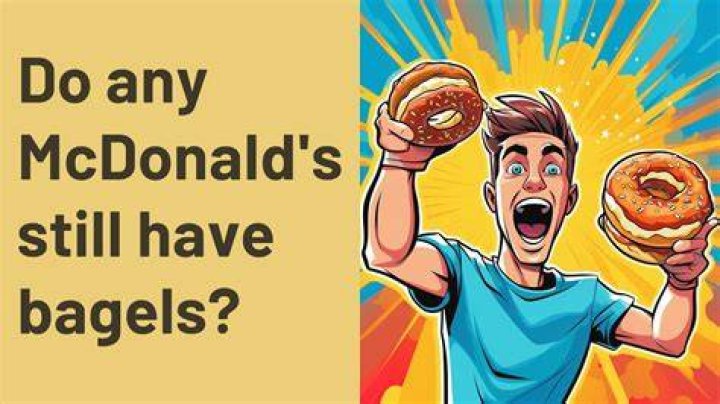 Do any Mcdonalds still have bagels?