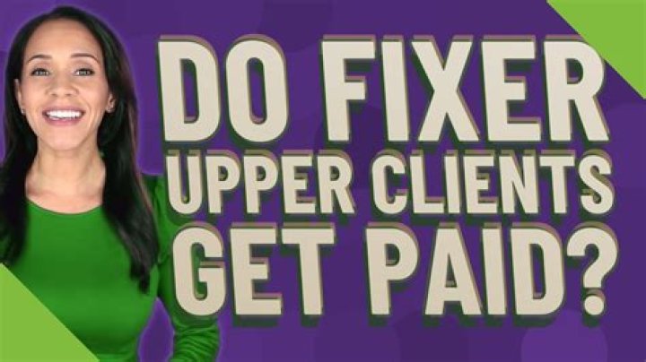 Do fixer upper clients get paid?