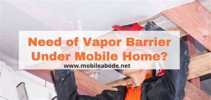Do I need vapor barrier under my mobile home?