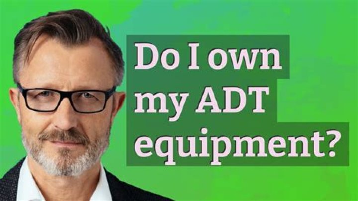 Do I own my ADT equipment?