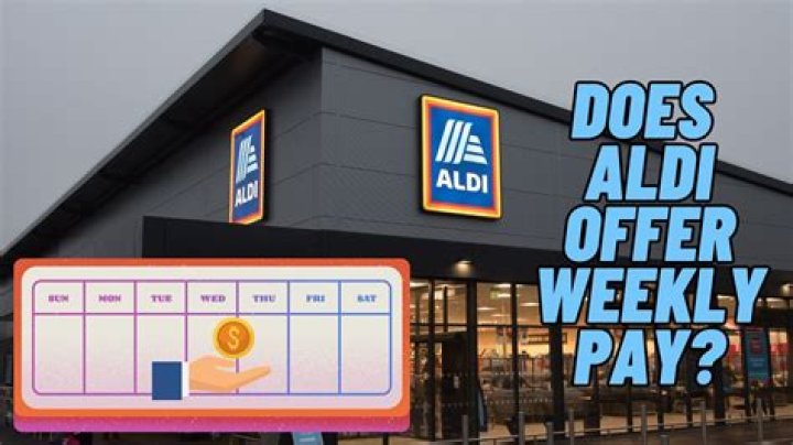 Does ALDI pay weekly or monthly?
