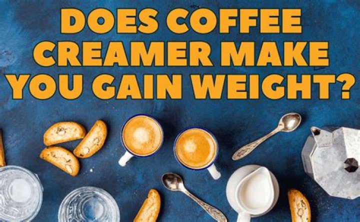 Does coffee creamer make you gain weight?