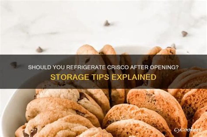 Does Crisco need to be refrigerated after opening?