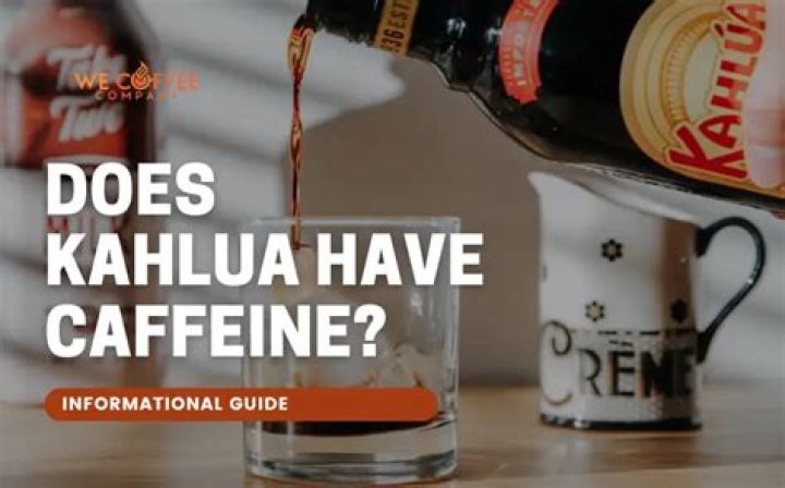 Does Kahlua have caffeine?