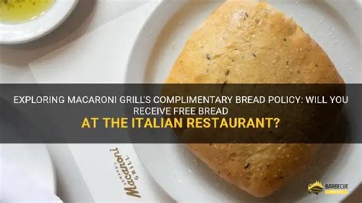 Does Macaroni Grill give free bread?