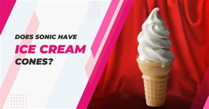 Does Sonic have ice cream cones?