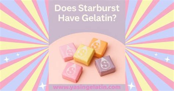Does Starburst have gelatin in it?