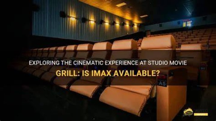 Does Studio Movie Grill have IMAX?
