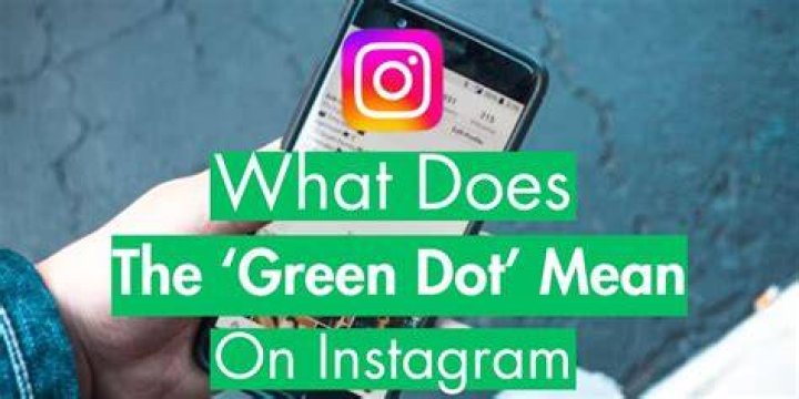 Does the green dot on Instagram mean they are chatting with someone?