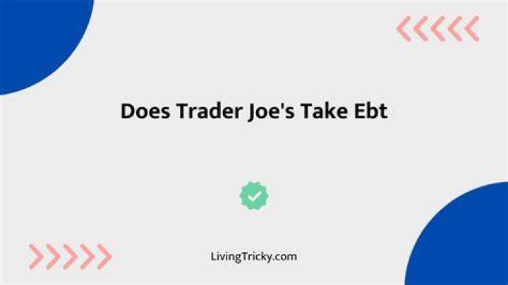 Does Trader Joe’s take EBT?