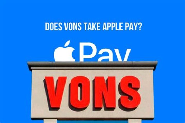 Does Vons Apple pay?