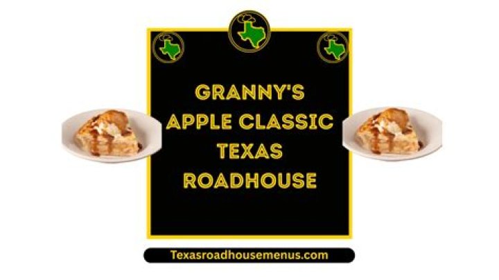 granny's apple classic texas roadhouse Archives | PopularAsk.net