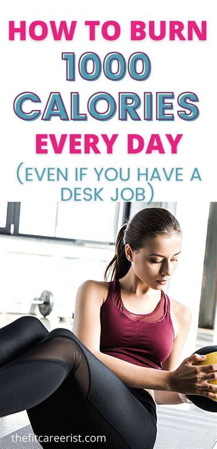 How can I burn 1000 calories a day?