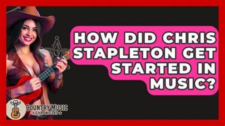 How did Chris Stapleton get started?