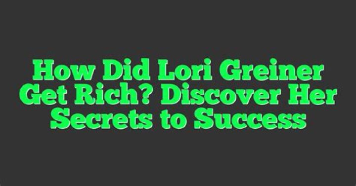 How did Lori Greiner get rich?