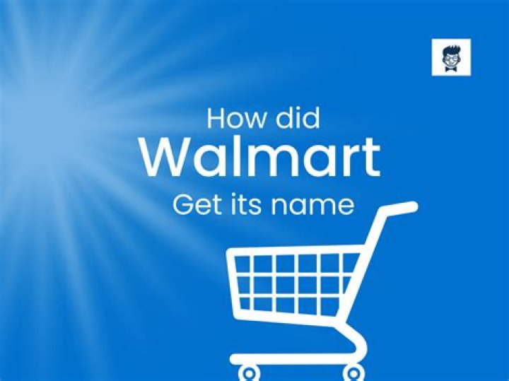How did Walmart get its name?