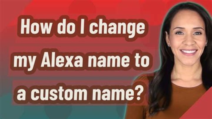 How do I change my Alexa name to a custom name?