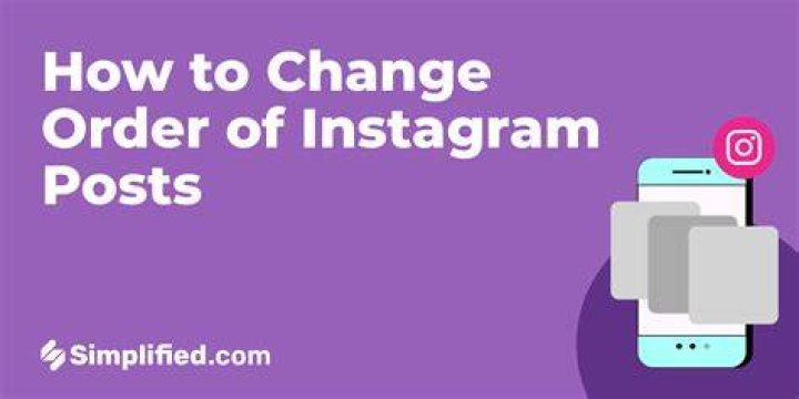 How do I change the order of my Instagram posts?