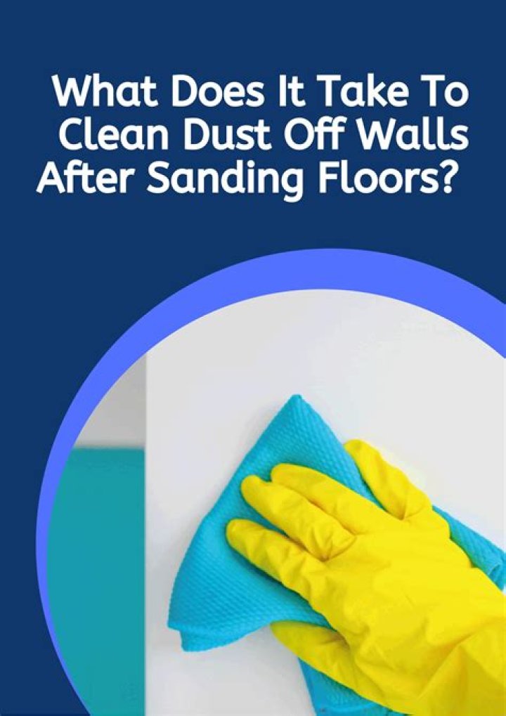 How do you clean dust off walls after sanding floors?