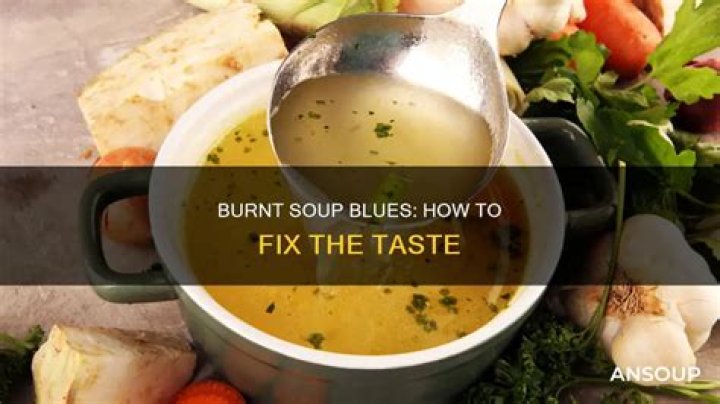 How do you fix a burnt taste in soup?