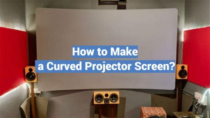 How do you make a curved projector screen?