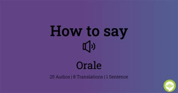How do you pronounce Orale?
