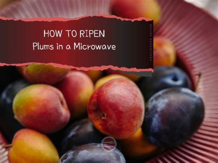 How do you ripen plums in the microwave?