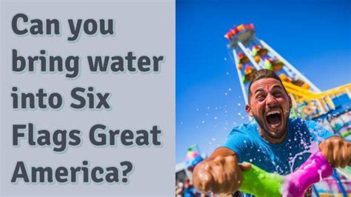How do you sneak water into Six Flags?